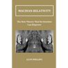 Machian Relativity: The New Theory That No Scientist Can Disprove - Paperback