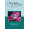 Lady Wisdom Gives a Party!: Loving and Living Well by Learning New Ways of Wisdom - Paperback