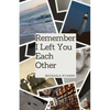 Remember I Left You Each Other: The Spring Edition - Paperback