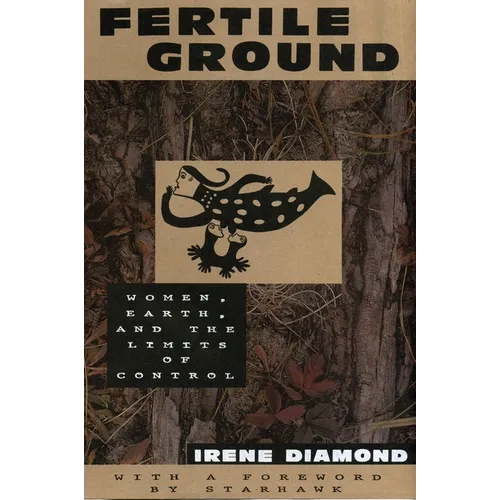 Fertile Ground: Women, Earth, and the Limits of Control - Paperback