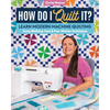 How Do I Quilt It?: Learn Modern Machine Quilting Using Walking-Foot & Free-Motion Techniques - Paperback