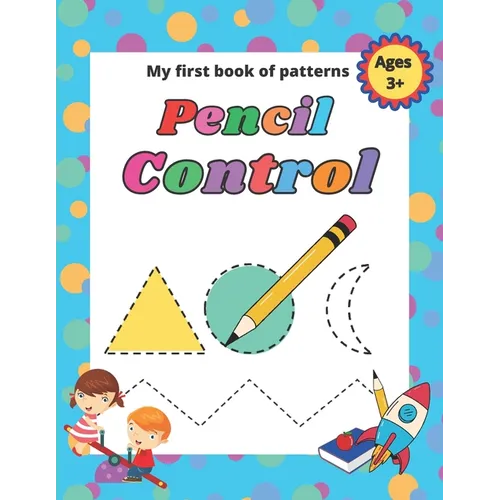 My first book of patterns pencil control ages 3+: A Beginner Kids Tracing Workbook for Toddlers, Preschool, Pre-K & Kindergarten Boys & Girls, colorin - Paperback