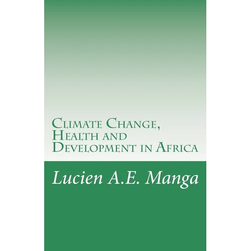 Climate Change, Health and Development in Africa: What Policy Makers Need to Understand - Paperback