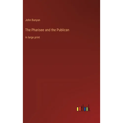 The Pharisee and the Publican: in large print - Hardcover