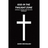 God in The Twilight Zone: Spiritual Lessons from the Fifth Dimension - Paperback