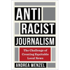 Antiracist Journalism: The Challenge of Creating Equitable Local News - Paperback