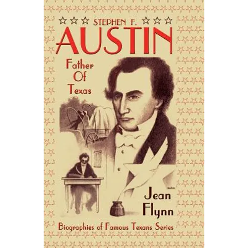 Stephen F. Austin: Father of Texas - Paperback