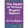 The Death of Prince Rogers Nelson: An Investigation - Paperback