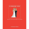 I Choose You: Because a Thriving Marriage Is No Accident - Paperback