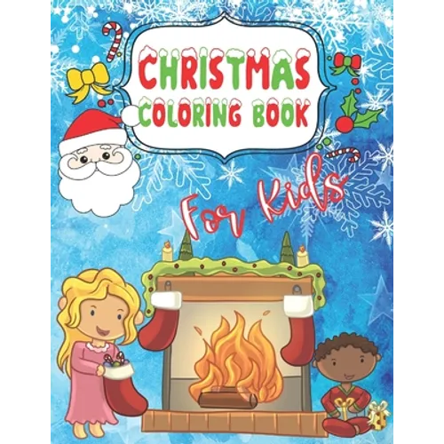 Christmas Coloring Book for Kids: Fun Children's Gift for Kids ages 4-8 Color Santa, Reindeer, Snow Globe, Polar Bear, Kids, Christmas Trees, Nutcrack - Paperback