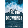 Are You Drowning?: Overcoming in the Midst of Trauma and Loss - Paperback