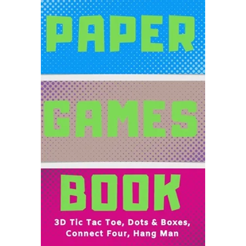Paper Games Activity Book For Kids: 3D Tic Tac Toe, Dots & Boxes, Four In A Row, Hang Man - Classic Activities For Children: Fun 3-D Tic-Tac-Toe, Conn - Paperback