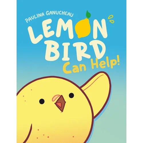 Lemon Bird: Can Help! (a Graphic Novel) - Hardcover