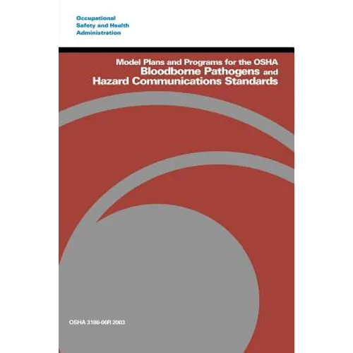 Model Plans and Programs for the OSHA Bloodborne Pathogens and Hazard Communications Standards - Paperback