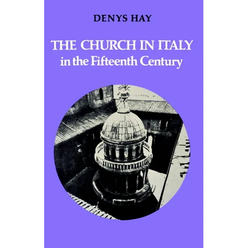 The Church in Italy in the Fifteenth Century: The Birkbeck Lectures 1971 - Paperback