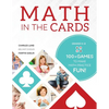 Math in the Cards: 100+ Games to Make Math Practice Fun - Paperback