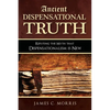 Ancient Dispensational Truth: Refuting the Myth that Dispensationalism is New - Paperback