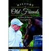 History of Old Friends: A Home for Retired Thoroughbreds - Paperback