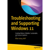 Troubleshooting and Supporting Windows 11: Creating Robust, Reliable, Sustainable, and Secure Systems - Paperback