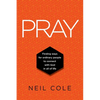Pray: Finding Ways For Ordinary People To Connect With God In All Of Life - Paperback
