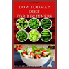 The New Low Fodmap Diet for Beginners: Comprehensive Guide On Everything You Need To Know About Low Foodmap Diet: Includes Recipes, Meal Plan and Cook - Paperback