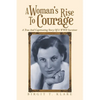 A Woman's Rise to Courage: A True and Captivating Story of a Wwii Survivor - Paperback