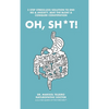 Oh, Sh*T!: 3 Stress-Less Steps to Connect, Clear and Calm Digestion. Own the Throne! - Hardcover