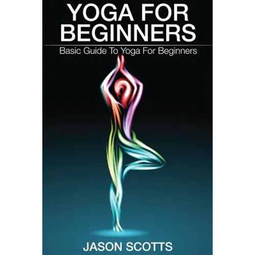 Yoga for Beginners: Basic Guide to Yoga for Beginners - Paperback