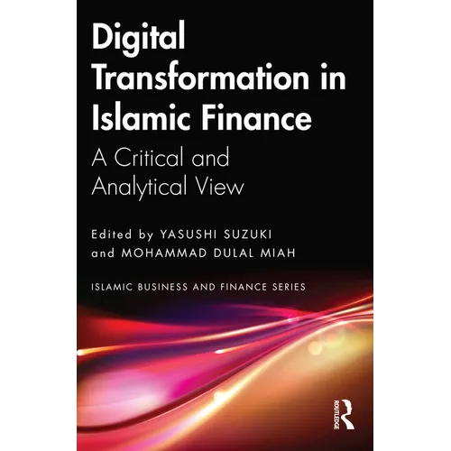 Digital Transformation in Islamic Finance: A Critical and Analytical View - Paperback