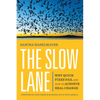 The Slow Lane: Why Quick Fixes Fail and How to Achieve Real Change - Paperback