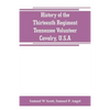 History of the Thirteenth Regiment, Tennessee Volunteer Cavalry, U.S.A.: including a narrative of the bridge burning, the Carter County Rebellion, and - Paperback