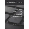The little handbook of Windows Forensics: Just some random thoughts about Windows Forensics - Paperback