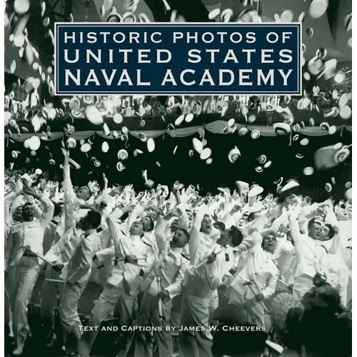 Historic Photos of United States Naval Academy - Hardcover