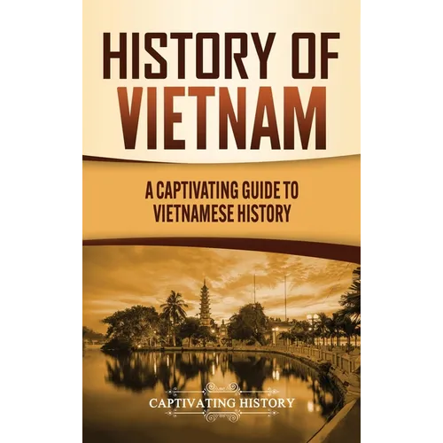 History of Vietnam: A Captivating Guide to Vietnamese History - Hardcover