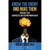 Know the Enemy and Nuke Them: How not to be controlled, bullied & manipulated - Paperback
