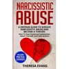 Narcissistic Abuse: A Defense Guide To Survive Narcissistic Abuse And Become A Thriver: How To Stop Emotional Exploitation, Assert Yourself, And Take - Paperback