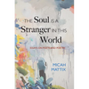 The Soul Is a Stranger in This World: Essays on Poets and Poetry - Hardcover