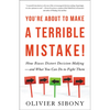 You're about to Make a Terrible Mistake: How Biases Distort Decision-Making and What You Can Do to Fight Them - Hardcover