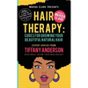 Hair Therapy: Cure for Growing your Beautiful Natural Hair - Hardcover