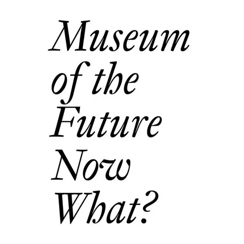 Museum of the Future: Now What? - Paperback