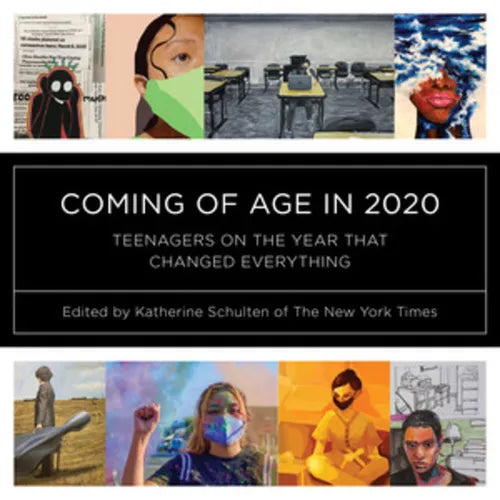 Coming of Age in 2020: Teenagers on the Year That Changed Everything - Paperback