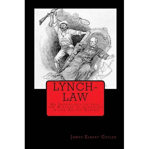 Lynch-Law: An Investigation Into the History of Lynching in the United States - Paperback