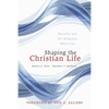 Shaping the Christian Life: Worship and the Religious Affections - Paperback