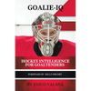 Goalie IQ: Hockey Intelligence for Goaltenders - Paperback