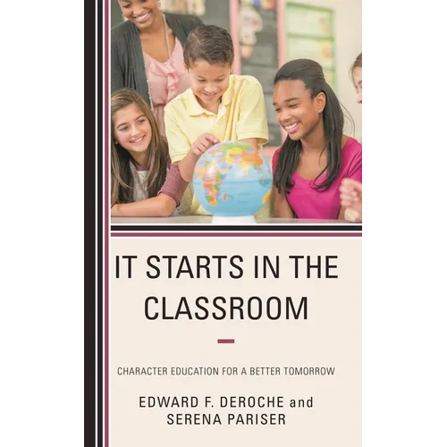 It Starts in the Classroom: Character Education for a Better Tomorrow - Paperback