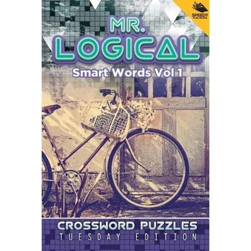 Mr. Logical Smart Words Vol 1: Crossword Puzzles Tuesday Edition - Paperback