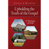 Upholding the Truth of the Gospel: A Theology of Unity - Paperback