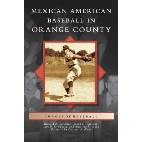 Mexican American Baseball in Orange County - Hardcover