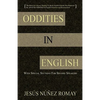 Oddities in English: For Anyone Wanting to Speak English Fluently But Perplexed by All of the Oddities in English Grammar & Pronunciation - Paperback