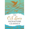 The C. S. Lewis Signature Classics (Gift Edition): An Anthology of 8 C. S. Lewis Titles: Mere Christianity, the Screwtape Letters, Miracles, the Great - Hardcover